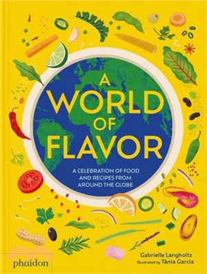 A World of Flavor: A Celebration of Food and Recipes from Around the Globe