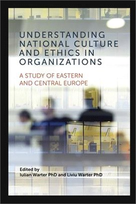 Understanding National Culture and Ethics in Organizations ― A Study of Eastern and Central Europe