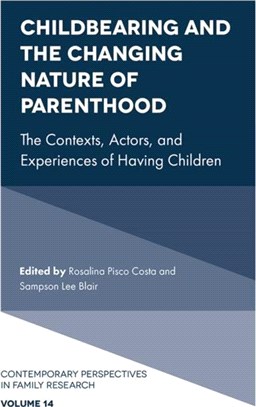 Childbearing and the Changing Nature of Parenthood：The Contexts, Actors, and Experiences of Having Children