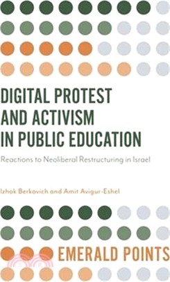 Digital Protest and Activism in Public Education ― Reactions to Neoliberal Restructuring in Israel