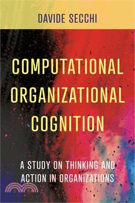 Computational Organizational Cognition: A Study on Thinking and Action in Organizations