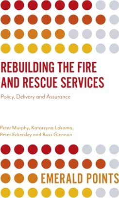 Rebuilding the Fire and Rescue Services：Policy Delivery and Assurance