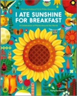 I ate sunshine for breakfast  : a celebration of plants around the world