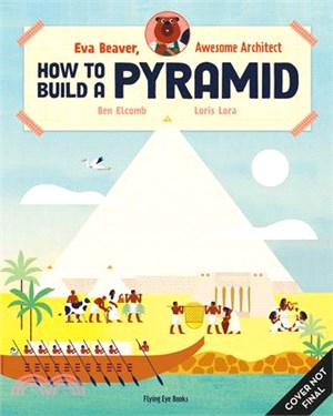 Eva Beaver, Awesome Architect: How to Build a Pyramid