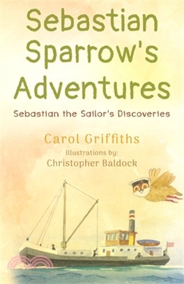 Sebastian Sparrow's Adventures: Sebastian the Sailor's Discoveries