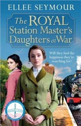 The Royal Station Master's Daughters at War：A dramatic World War I saga of the royal family (The Royal Station Master's Daughters Series book 2)