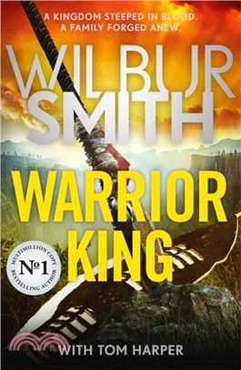 Warrior King：A brand-new epic from the master of adventure, Wilbur Smith