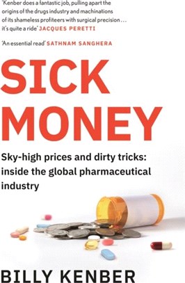 Sick Money：Sky-high Prices and Dirty Tricks: Inside the Global Pharmaceutical Industry