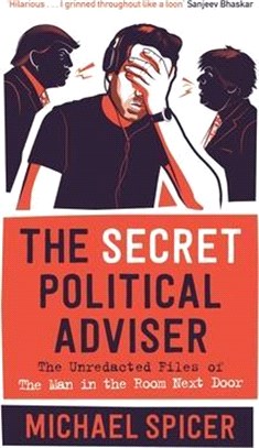 The Secret Political Adviser ― The Unredacted Files of the Man in the Room Next Door