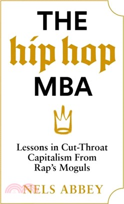 The Hip Hop MBA：Lessons in Cut-Throat Capitalism from Rap? Moguls