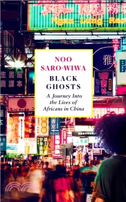 Black Ghosts：A Journey Into the Lives of Africans in China