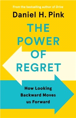 The Power of Regret：How Looking Backward Moves Us Forward