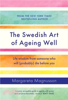 The Swedish Art of Ageing Well：Life wisdom from someone who will (probably) die before you