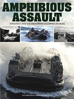 Amphibious Assault：Strategy and tactics from Gallipoli to Iraq