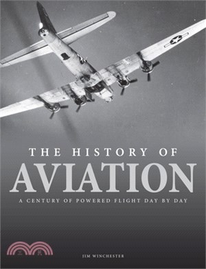 The History of Aviation: A Century of Powered Flight Day by Day