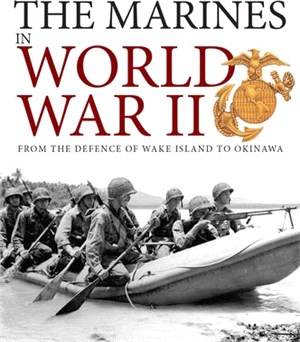 The Marines in World War II: From the Defence of Wake Island to Okinawa