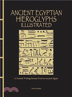 Ancient Egyptian Hieroglyphs Illustrated：A Formal Writing System Used in Ancient Egypt