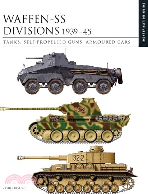 Waffen-SS Divisions 1939-45: Tanks, Self-Propelled Guns, Armoured Cars