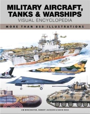 Military Aircraft, Tanks and Warships Visual Encyclopedia：More than 1000 colour illustrations