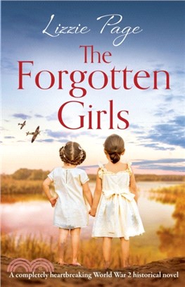 The Forgotten Girls：A completely heartbreaking World War 2 historical novel