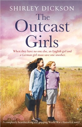 The Outcast Girls：A completely heartbreaking and gripping World War 2 historical novel