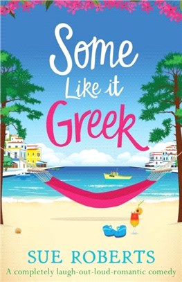 Some Like It Greek：A completely laugh-out-loud romantic comedy