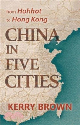 China in Five Cities：From Hohhot to Hong Kong