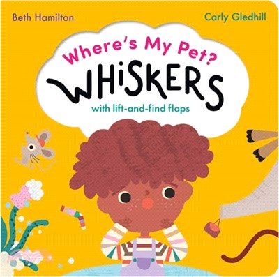 Where's My Pet? Whiskers：A lift-and-find flap book