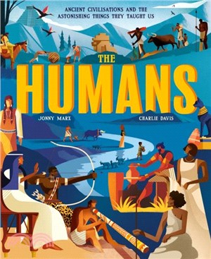 The Humans：Ancient civilisations and the astonishing things they taught us