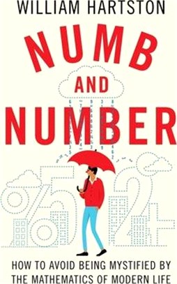 Numb and Number ― How to Avoid Being Mystified by the Mathematics of Modern Life