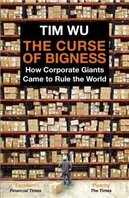 The Curse of Bigness：How Corporate Giants Came to Rule the World