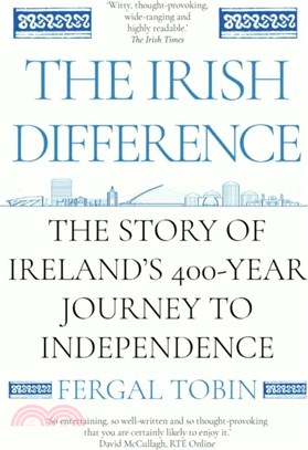 The Irish Difference: The Story of Ireland's 400-Year Journey to Independence