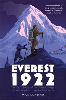 Everest 1922：The Epic Story of the First Attempt on the World's Highest Mountain