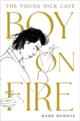 Boy on Fire：The Young Nick Cave