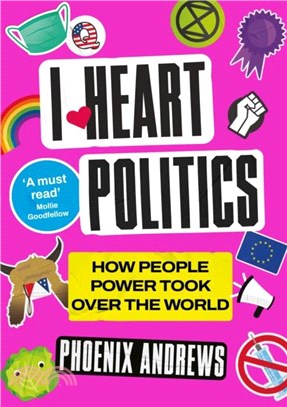 I Heart Politics：How People Power Took Over the World