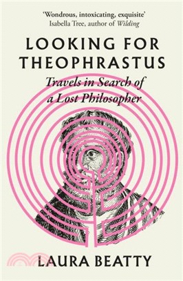 Looking for Theophrastus：Travels in Search of a Lost Philosopher
