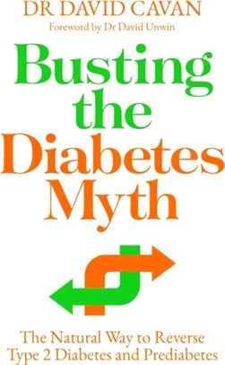 Busting the Diabetes Myth：The Natural Way to Reverse Type 2 Diabetes and Prediabetes