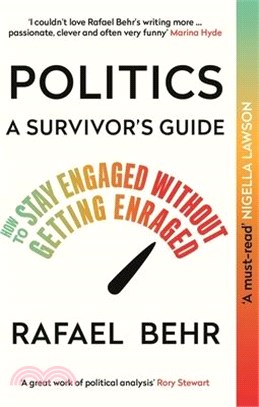 Politics: A Survivor's Guide: How to Stay Engaged Without Getting Enraged