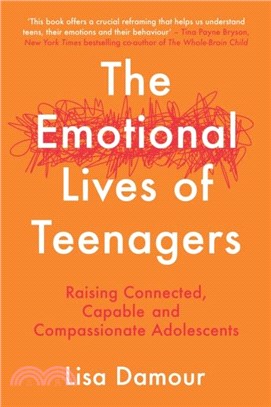 The Emotional Lives of Teenagers：Raising Connected, Capable and Compassionate Adolescents