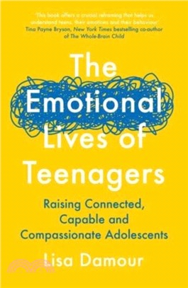 The Emotional Lives of Teenagers：Raising Connected, Capable and Compassionate Adolescents