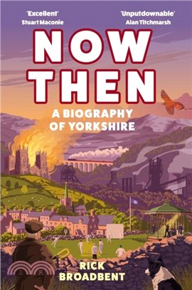 Now Then：A Biography of Yorkshire