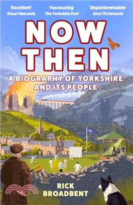 Now Then：A Biography of Yorkshire and Its People