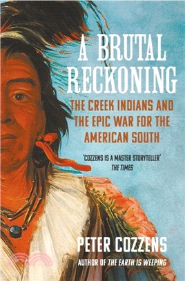 A Brutal Reckoning：The Creek Indians and the Epic War for the American South