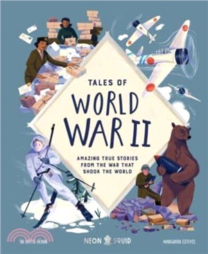 Tales of World War II：Amazing True Stories from the War that Shook the World