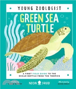 Green Sea Turtle (Young Zoologist)：A First Field Guide to the Ocean Reptile from the Tropics