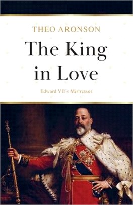 The King in Love: Edward VII's Mistresses