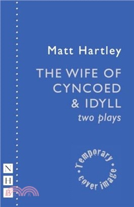 The Wife of Cyncoed & Idyll: two plays