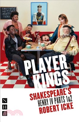 Player Kings：Shakespeare's Henry IV Parts 1 & 2