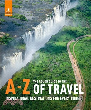 The Rough Guide to the A-Z of Travel (Inspirational Destinations for Every Budget)