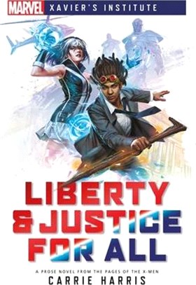 Liberty & Justice for All: A Marvel: Xavier's Institute Novel